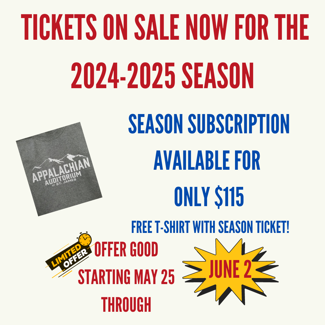 20242025 Season Ticket Subscription Appalachian Auditorium at St. James 3220 St. James Rd